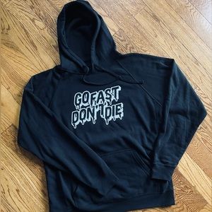 Go Fast Don’t Die Hoodie Sweatshirt